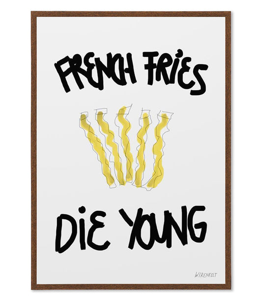 French fries die young